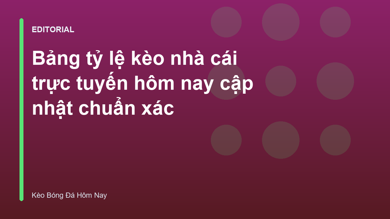 Bảng tỷ lệ kèo nhà cái trực tuyến hôm nay