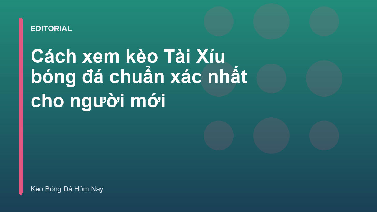 Hướng dẫn cách xem kèo tài xỉu bóng đá