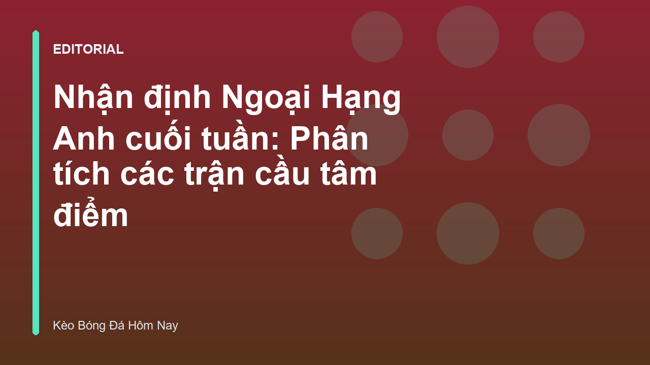 Nhận định Ngoại Hạng Anh cuối tuần